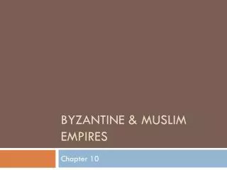 Byzantine &amp; Muslim empires