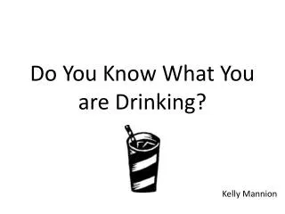 Do You Know What You are Drinking?