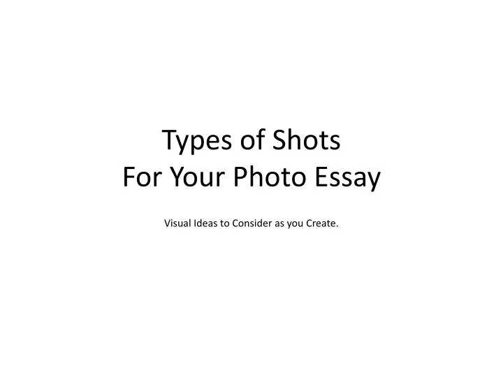 types o f shots for your photo essay