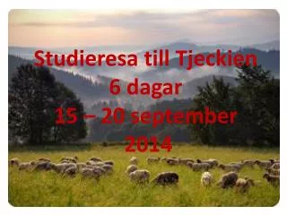 Studieresa till Tjeckien 6 dagar 15 – 20 september 2014