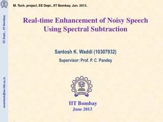M. Tech. project, EE Dept., IIT Bombay, Jun. 2013. Real-time Enhancement of Noisy Speech