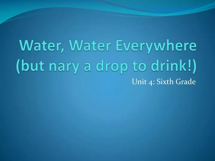 water water everywhere but nary a drop to drink