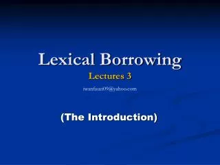 Lexical Borrowing Lectures 3