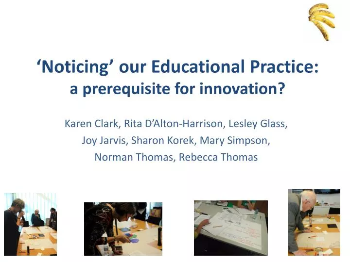 noticing our educational practice a prerequisite for innovation