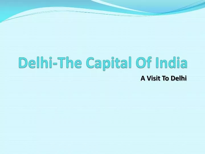 delhi the capital of india