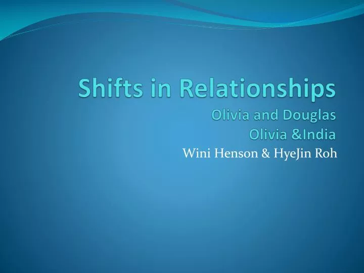 shifts in relationships olivia and douglas olivia india
