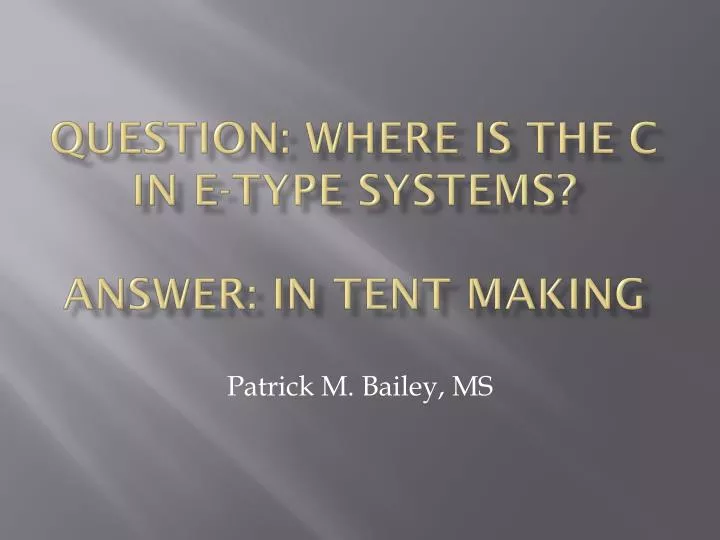 question where is the c in e type systems answer in tent making