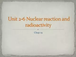 Unit 2-6 Nuclear reaction and radioactivity