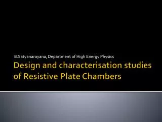 Design and characterisation studies of Resistive Plate Chambers