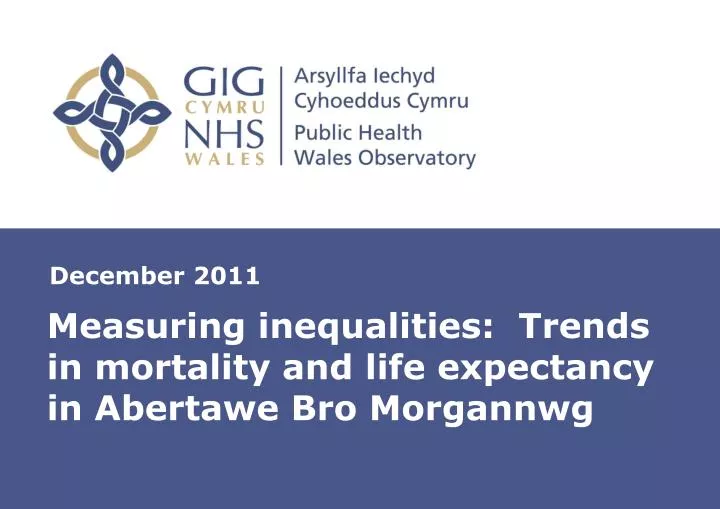 measuring inequalities trends in mortality and life expectancy in abertawe bro morgannwg