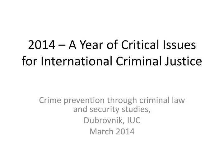 2014 a year of critical issues for international criminal justice