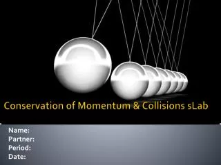 Conservation of Momentum &amp; Collisions sLab