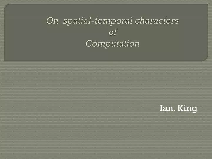 on spatial temporal characters of computation