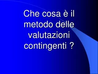 che cosa il metodo delle valutazioni contingenti