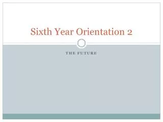 Sixth Year Orientation 2