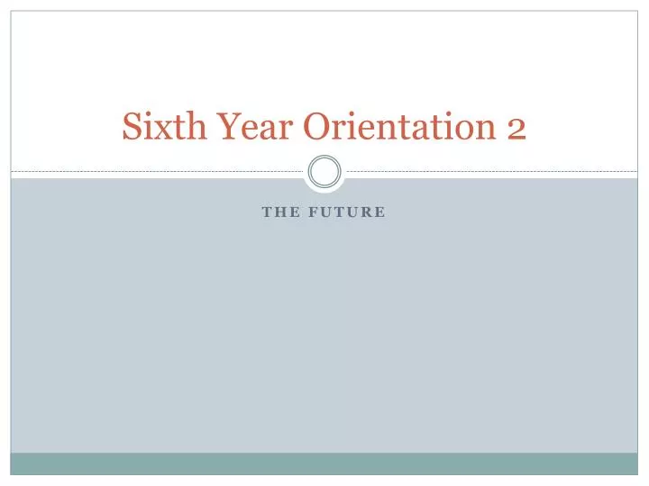 sixth year orientation 2