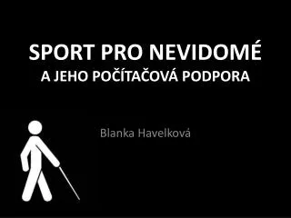 SPORT PRO NEVIDOMÉ A JEHO POČÍTAČOVÁ PODPORA