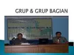 GRUP &amp; GRUP BAGIAN - slide 1