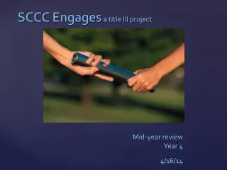 SCCC Engages a title III project Mid-year review Year 4 4/16/14