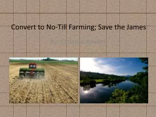 Convert to No-Till Farming; Save the James