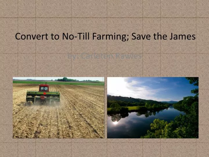 convert to no till farming save the james
