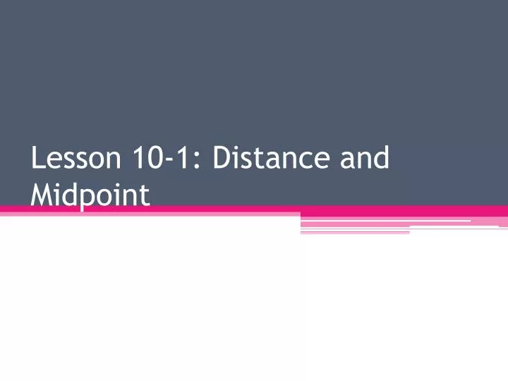 lesson 10 1 distance and midpoint