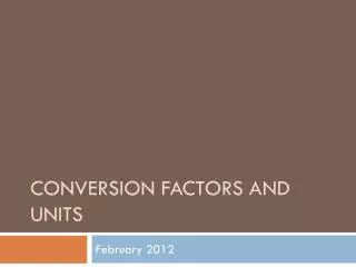 Conversion factors and units