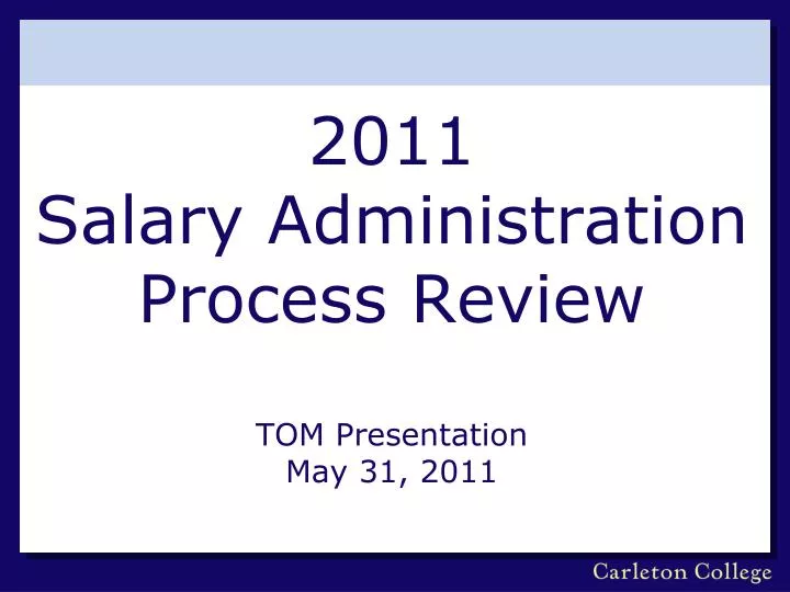 2011 salary administration process review tom presentation may 31 2011