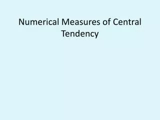 Numerical Measures of Central Tendency