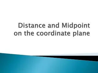 Distance and Midpoint on the coordinate plane
