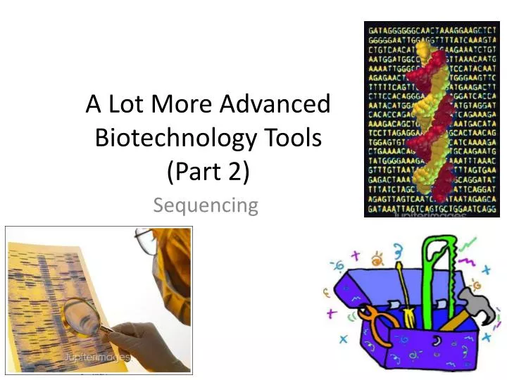 a lot more advanced biotechnology tools part 2