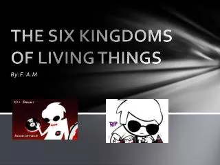 THE SIX KINGDOMS OF LIVING THINGS