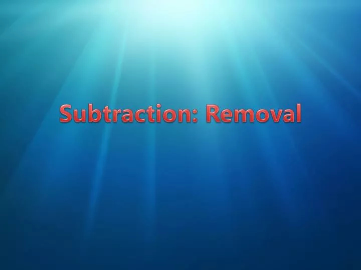 subtraction removal