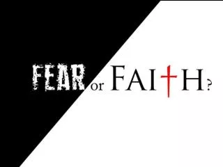 FEAR OR FAITH