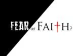FEAR OR FAITH - slide 1