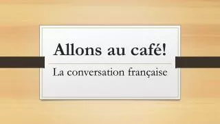 allons au caf