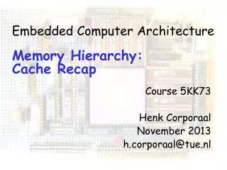 Embedded Computer Architecture Memory Hierarchy: Cache Recap