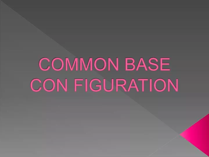 common base con figuration
