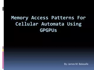 Memory Access Patterns For Cellular Automata Using GPGPUs