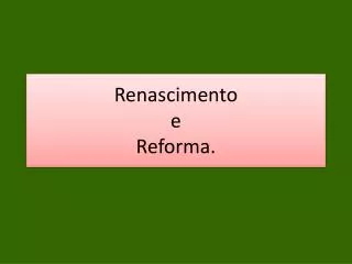 renascimento e reforma
