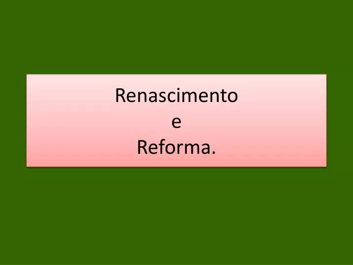 renascimento e reforma