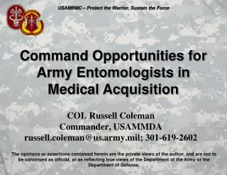 COL Russell Coleman Commander, USAMMDA russell.coleman@us.army.mil; 301-619-2602