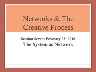 Networks &amp; The Creative Process