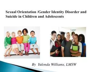 Sexual Orientation /Gender Identity Disorder and Suicide in Children and Adolescents
