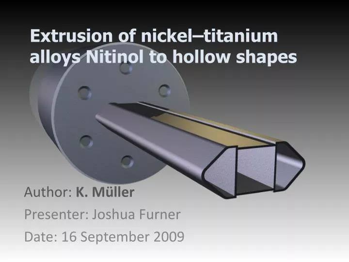extrusion of nickel titanium alloys nitinol to hollow shapes