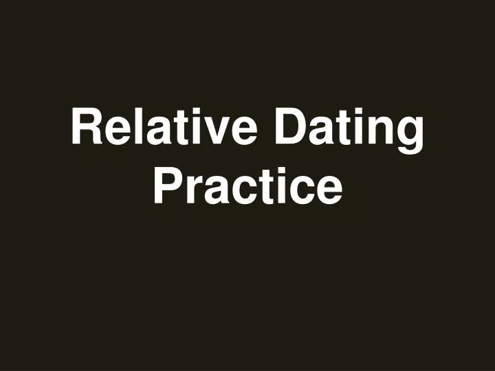 relative dating practice