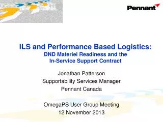 Jonathan Patterson Supportability Services Manager Pennant Canada OmegaPS User Group Meeting