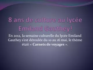 8 ans de culture au lyc e emiland gauthey