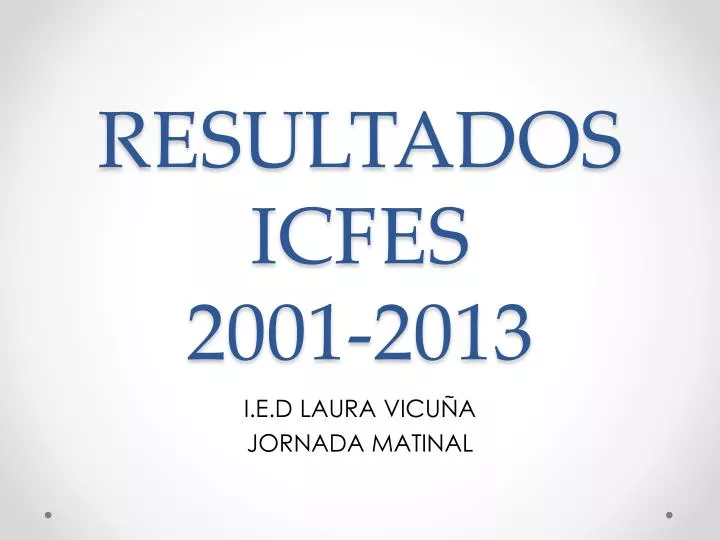 resultados icfes 2001 2013
