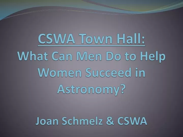 cswa town hall what can men do to help women succeed in astronomy joan schmelz cswa